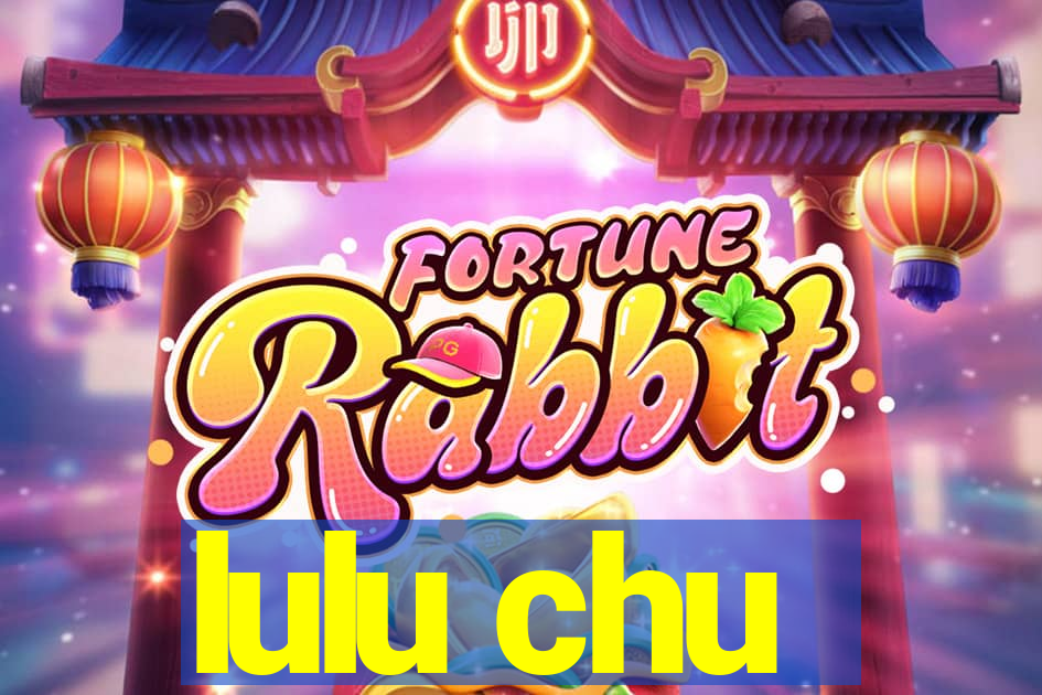 lulu chu